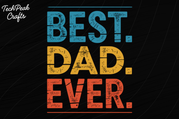 Best Dad Ever PNG: Bold Typography for Dad Appreciation