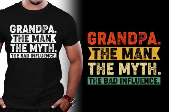 Grandpa The Man The Myth The Bad Influence