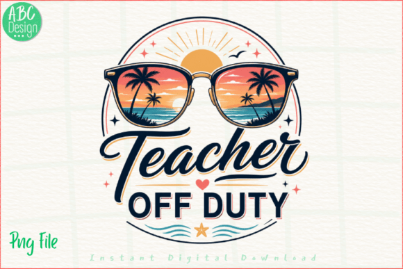 Teacher Off Duty Beach Sunset PNG: Your Go-To Summer Design Asset